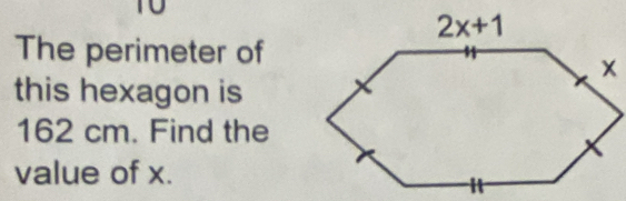 The perimeter of
this hexagon is
162 cm. Find the
value of x.