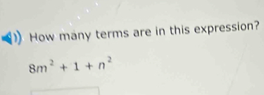 How many terms are in this expression?
8m^2+1+n^2