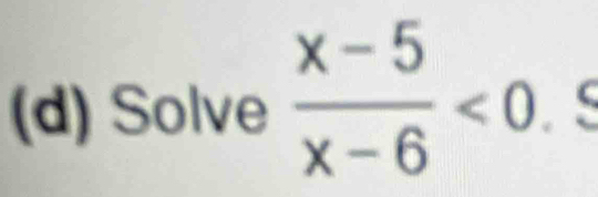 Solve  (x-5)/x-6 <0</tex>