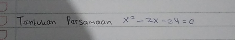 TanYuuan Parsamaan x^2-2x-24=0