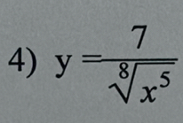 y= 7/sqrt[8](x^5) 