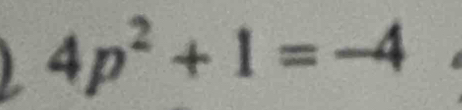 4p^2+1=-4