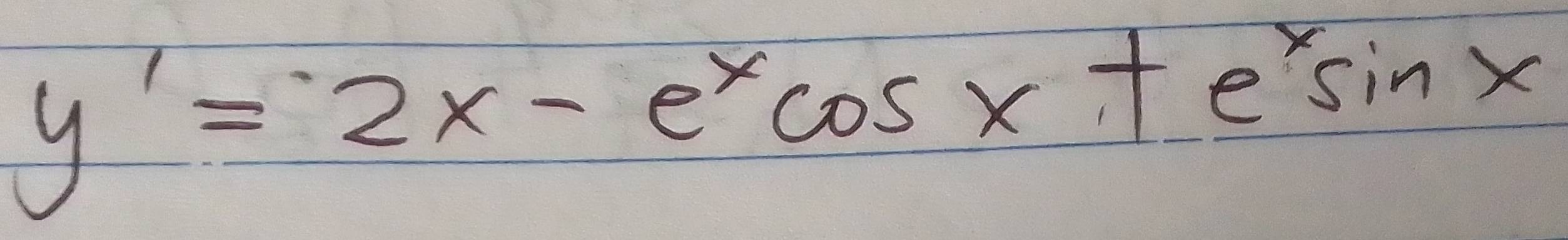 y'=2x-e^xcos x+e^xsin x