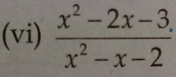 (vi)  (x^2-2x-3)/x^2-x-2 