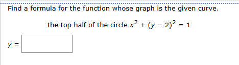 Solved: Find a formula for the function whose graph is the given curve ...
