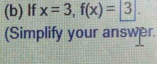 If x=3, f(x)=3. 
(Simplify your answer.