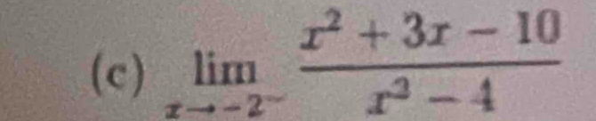 limlimits _xto -2^- (x^2+3x-10)/x^3-4 