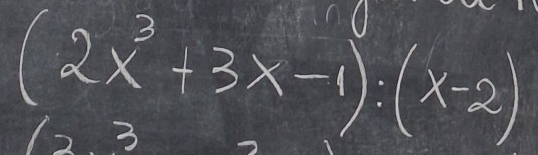 (2x^3+3x-1):(x-2)
12.3