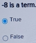 -8 is a term
True
False