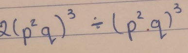 2(p^2q)^3/ (p^2· q)^3