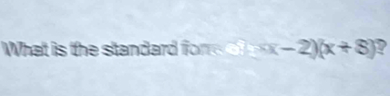 What is the standard for 3x-2)(x+8) 2