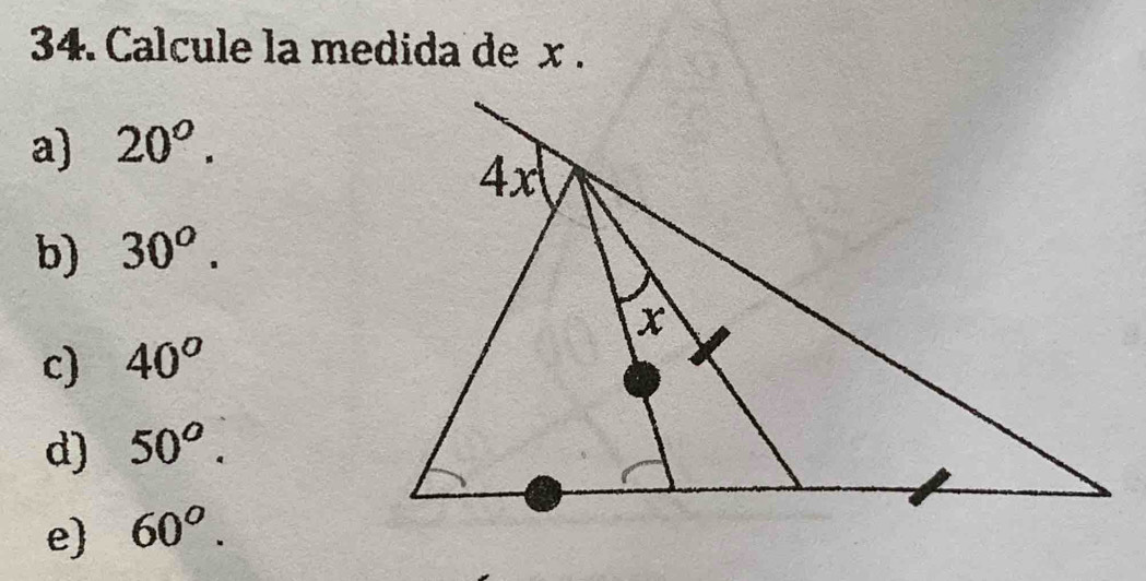 Calcule la medida de x.
a) 20^o.
b) 30^o.
c) 40^o
d) 50^o.
e) 60^o.