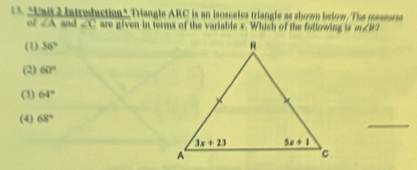 Umit2 Intreduction* Triangle ARC is an isosceles triangle as showm below. The messursa
∠ A and ∠ C are given in terms of the variable x. Which of the following is m∠ 9?
(1) 56°
(2) 60°
(3) 64°
_
(4) 68°