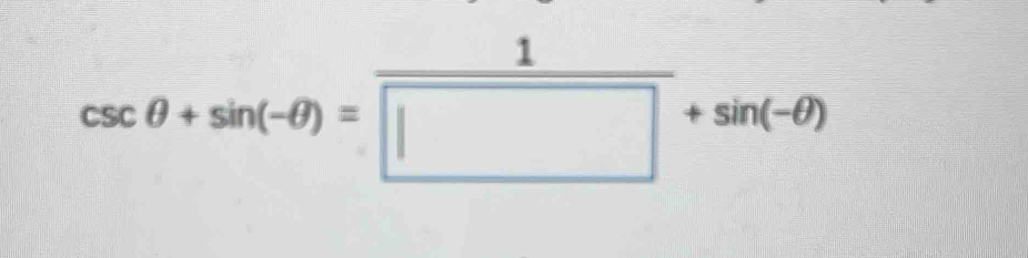 csc θ +sin (-θ )= 1/|□  +sin (-θ )