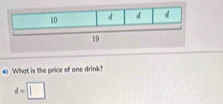 What is the price of one drink?
d=□