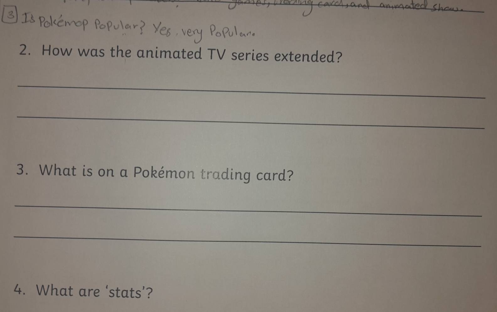 How was the animated TV series extended? 
_ 
_ 
3. What is on a Pokémon trading card? 
_ 
_ 
4. What are ‘stats’?