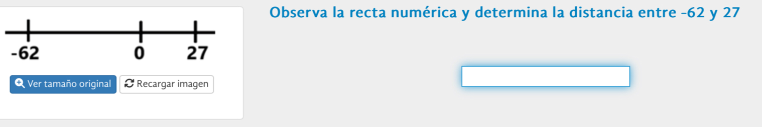 Observa la recta numérica y determina la distancia entre -62 y 27
Q Ver tamaño original Recargar imagen