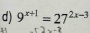 9^(x+1)=27^(2x-3)