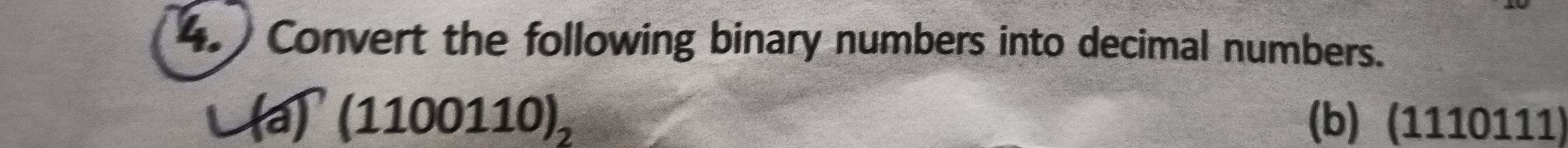 Convert the following binary numbers into decimal numbers. 
(a) (1100110)_2 (b) (1110111)