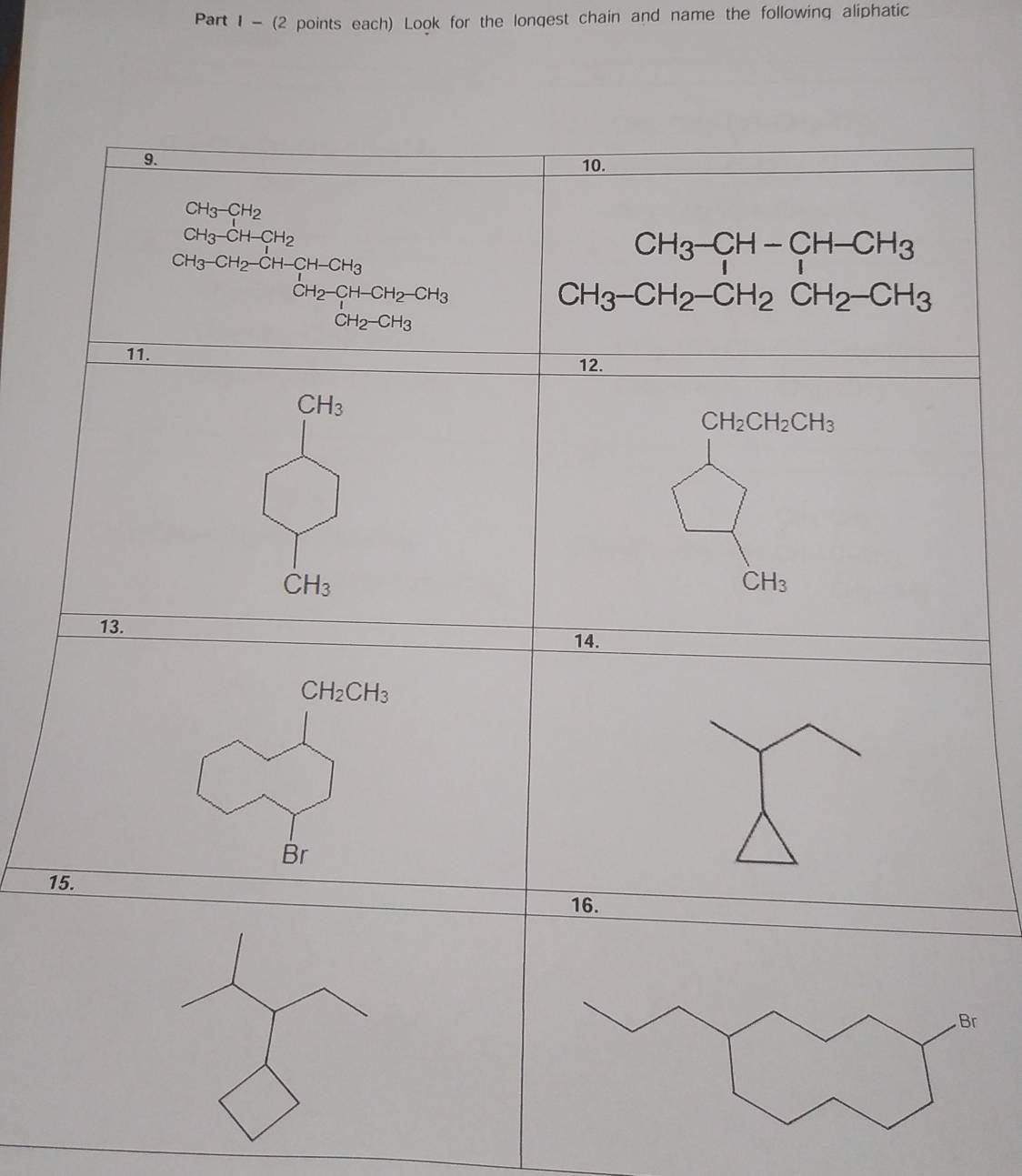 (2 points each) Look for the longest chain and name the following aliphatic
1