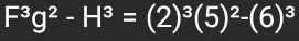 F^3g^2-H^3=(2)^3(5)^2-(6)^3