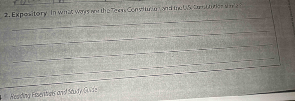 Expository In what ways are the Texas Constitution and the U.S. Constitution similar? 
_ 
_ 
_ 
_ 
Reading Essentials and Study Guide