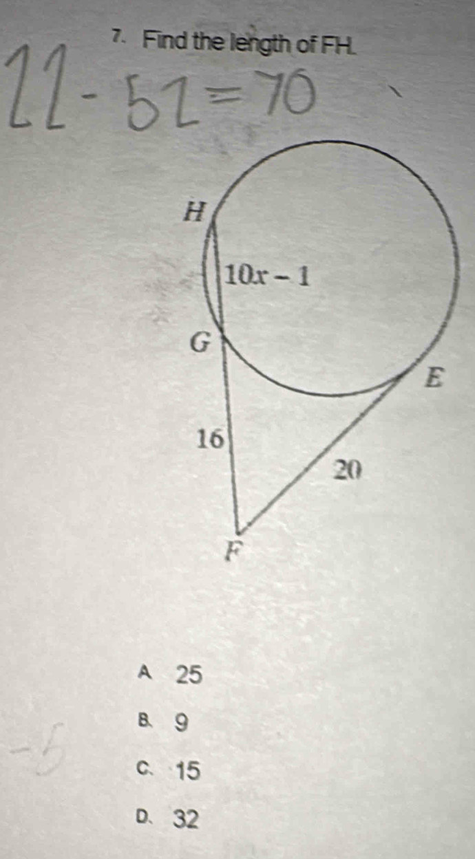 Find the length of FH.
A 25
B. 9
C.15
D、32