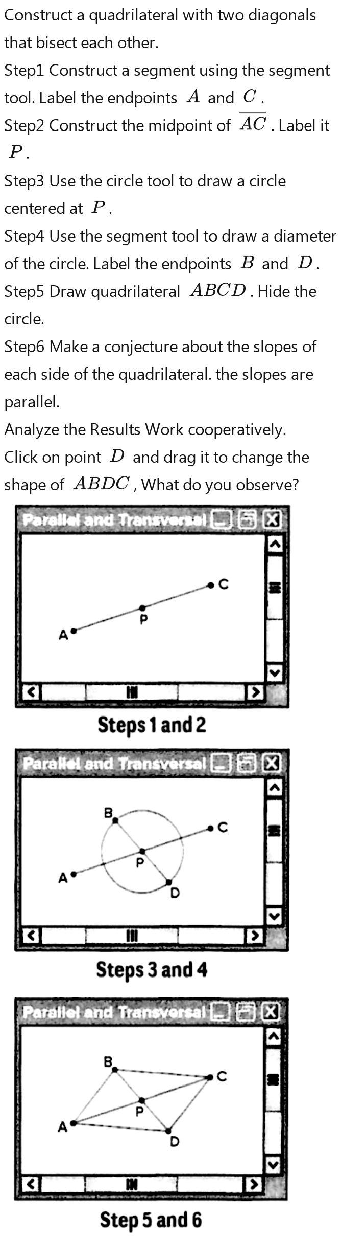 Solved: Construct a quadrilateral with two diagonals that bisect each ...