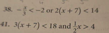 - x/3  or 2(x+7)<14</tex> 
41. 3(x+7)<18</tex> and  1/2 x>4