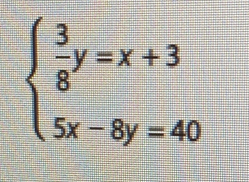 beginarrayl  3/8 y=x+3 5x-8y=40endarray.