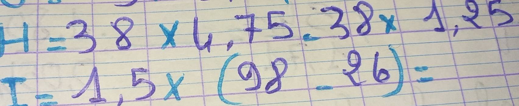 H=38* 4.75-38* 1.25
I=1.5* (98-26)=