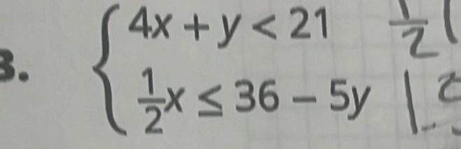 beginarrayl 4x+y<21  1/2 x≤ 36-5yendarray.