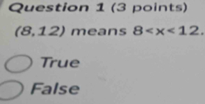 (8,12) means 8 .
True
False