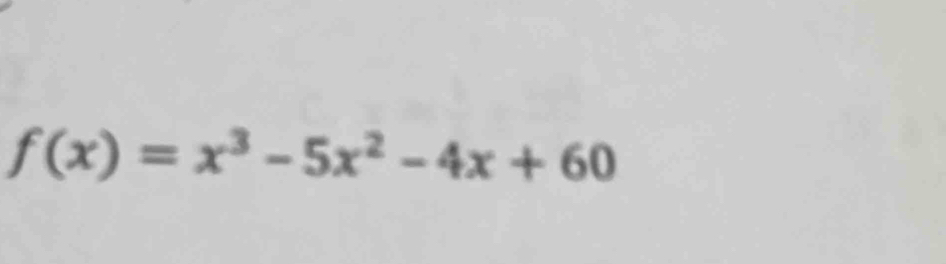 f(x)=x^3-5x^2-4x+60