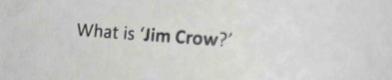 What is ‘Jim Crow?’