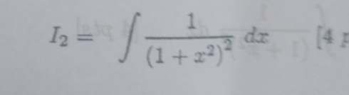 I_2=∈t frac 1(1+x^2)^2dx-[4]