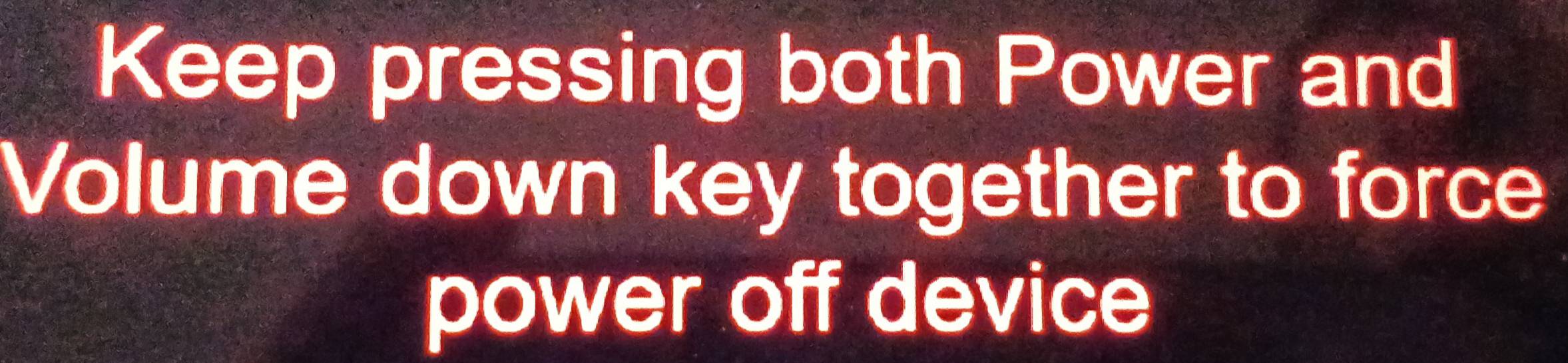 Risolto:Keep pressing both Power and Volume down key together to force ...