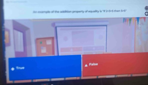 momplle of the aduition property of equality is 'If 2+3=5 then 5=5''
True False