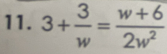 3+ 3/w = (w+6)/2w^2 