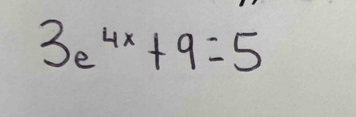 3e^(4x)+9=5