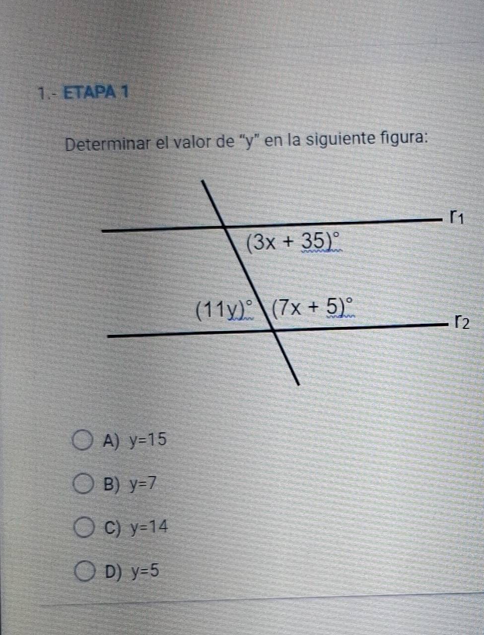 1.- ETAPA 1
Determinar el valor de “y” en la siguiente figura:
A) y=15
B) y=7
C) y=14
D) y=5