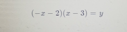 (-x-2)(x-3)=y