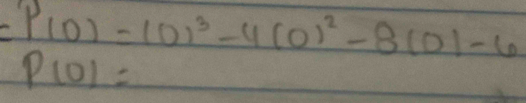 :P(0)=10)^3-4(0)^2-8(0)-6
P101=