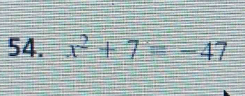 x^2+7=-47