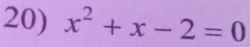 x^2+x-2=0