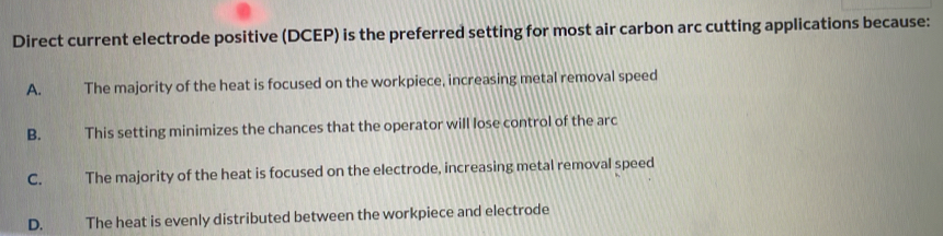 Solved: Direct current electrode positive (DCEP) is the preferred ...
