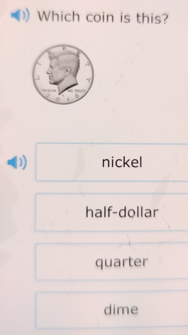 Which coin is this?
nickel
half-dollar
quarter
dime