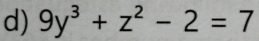 9y^3+z^2-2=7