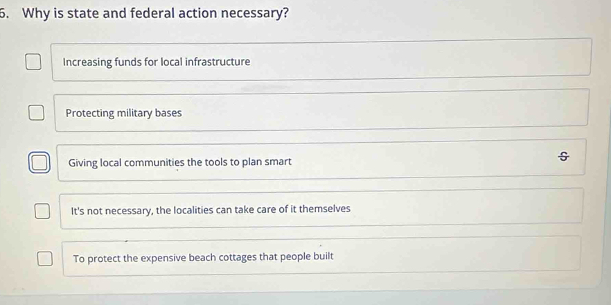 Why is state and federal action necessary?
Increasing funds for local infrastructure
Protecting military bases
Giving local communities the tools to plan smart
It's not necessary, the localities can take care of it themselves
To protect the expensive beach cottages that people built