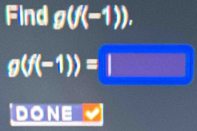 Find g(f(-1)).
g(f(-1))= frac 14^2 □
758 1 
I a
=J